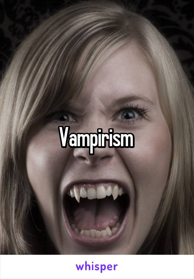 Vampirism 