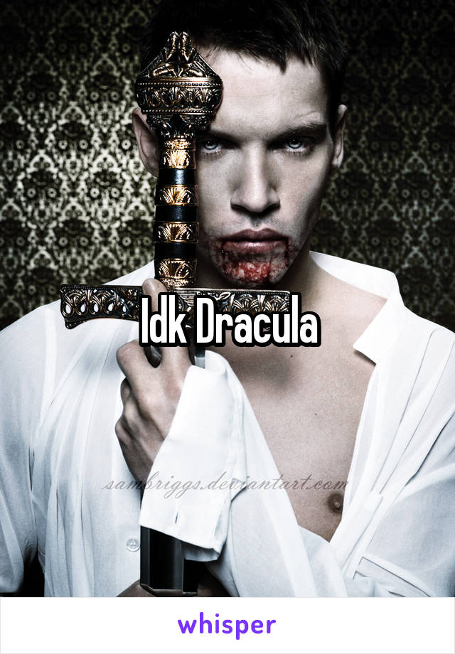 Idk Dracula