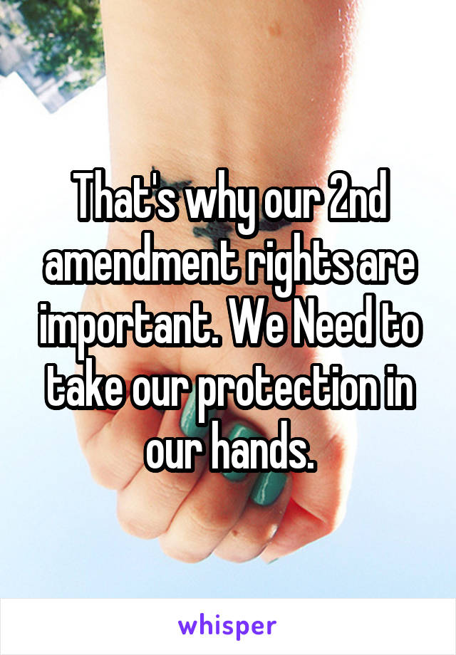 That's why our 2nd amendment rights are important. We Need to take our protection in our hands.