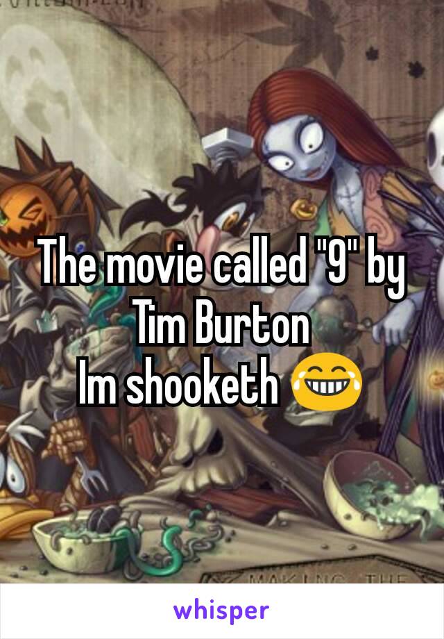 The movie called "9" by Tim Burton
Im shooketh 😂