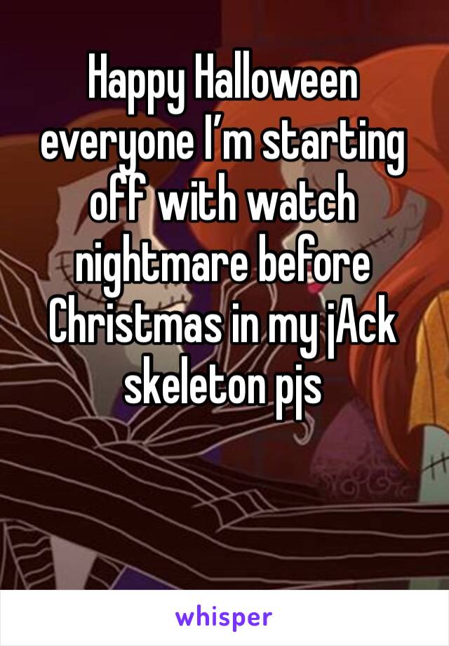 Happy Halloween everyone I’m starting off with watch nightmare before Christmas in my jAck skeleton pjs