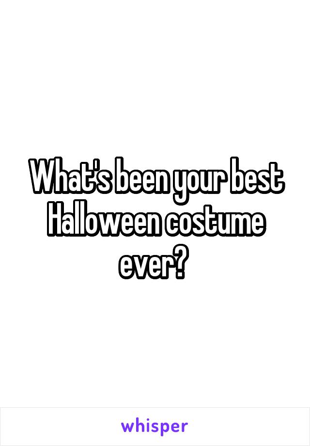 What's been your best Halloween costume ever? 