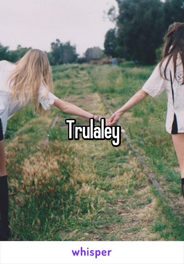Trulaley