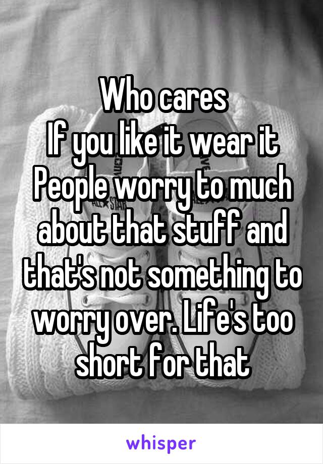 Who cares
If you like it wear it
People worry to much about that stuff and that's not something to worry over. Life's too short for that