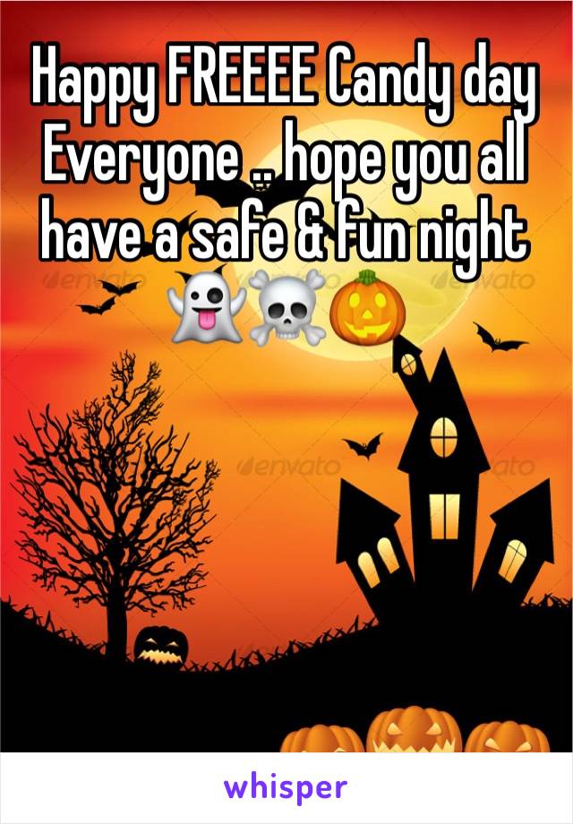 Happy FREEEE Candy day Everyone .. hope you all have a safe & fun night 👻☠️🎃