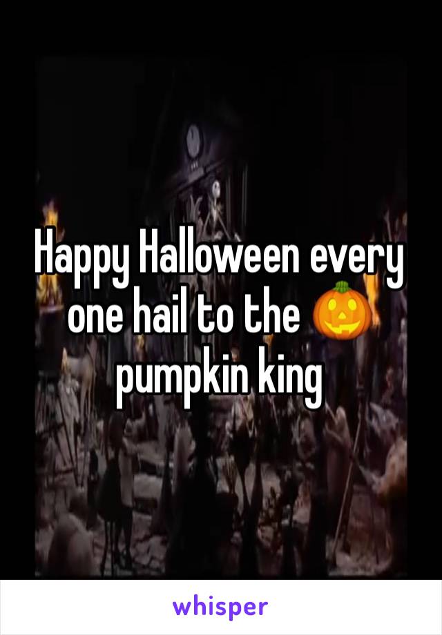 Happy Halloween every one hail to the 🎃  pumpkin king 