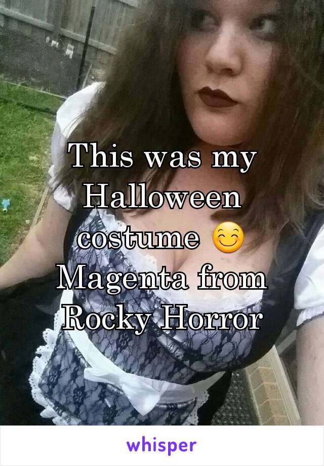 This was my Halloween costume 😊 Magenta from Rocky Horror