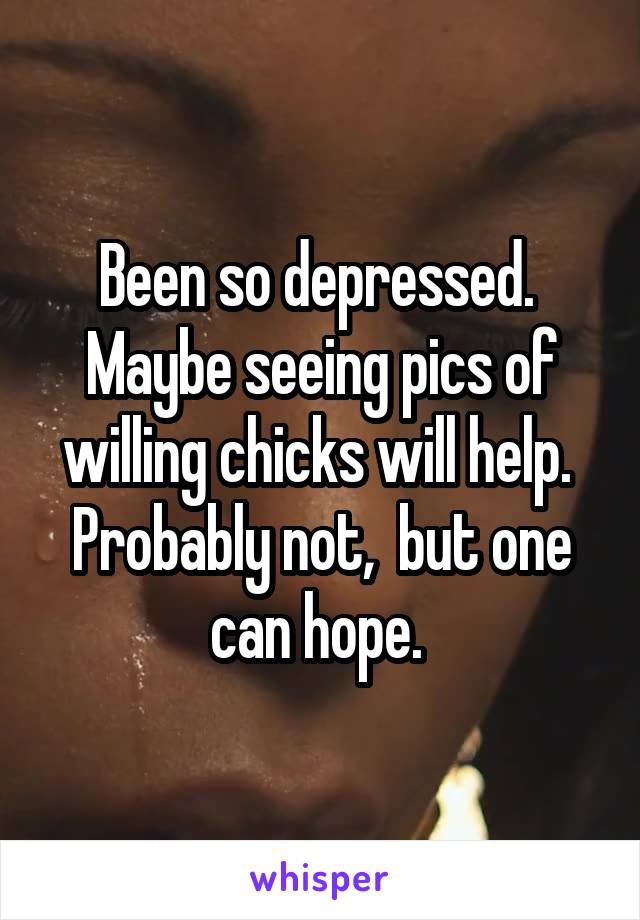 Been so depressed.  Maybe seeing pics of willing chicks will help.  Probably not,  but one can hope. 