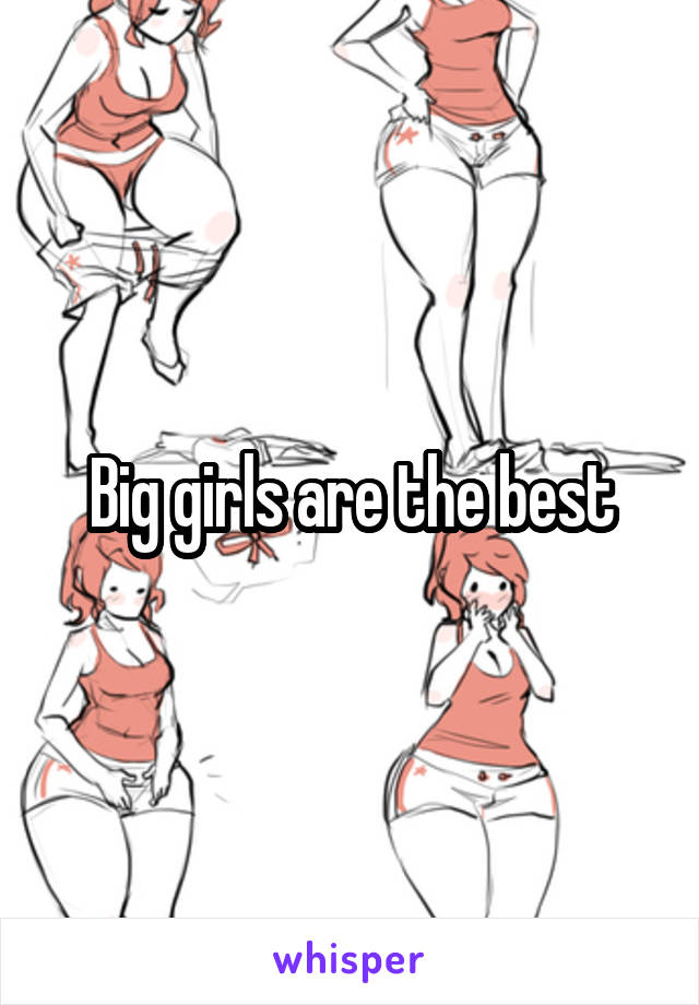 Big girls are the best