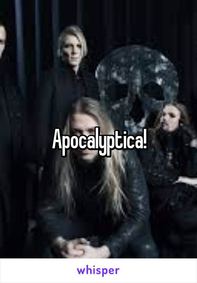 Apocalyptica!