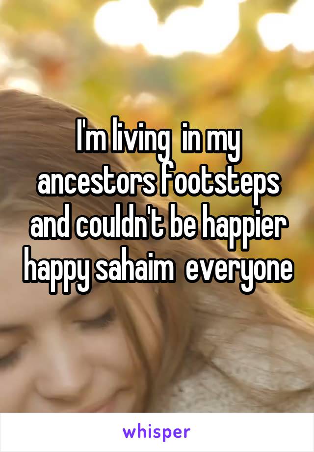 I'm living  in my ancestors footsteps and couldn't be happier happy sahaim  everyone 