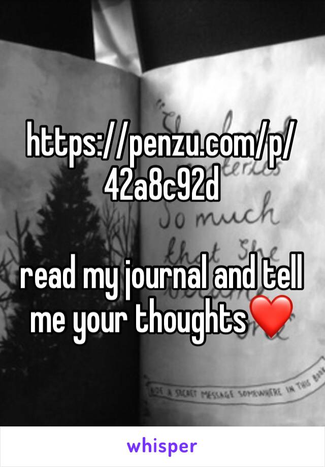 https://penzu.com/p/42a8c92d 

read my journal and tell me your thoughts❤️