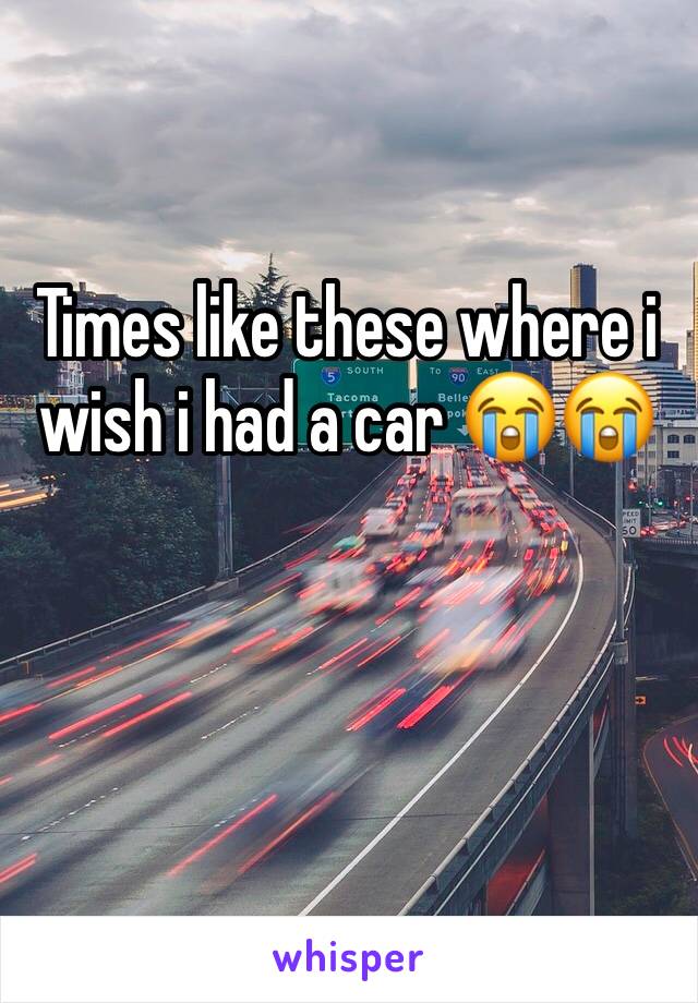 Times like these where i wish i had a car 😭😭