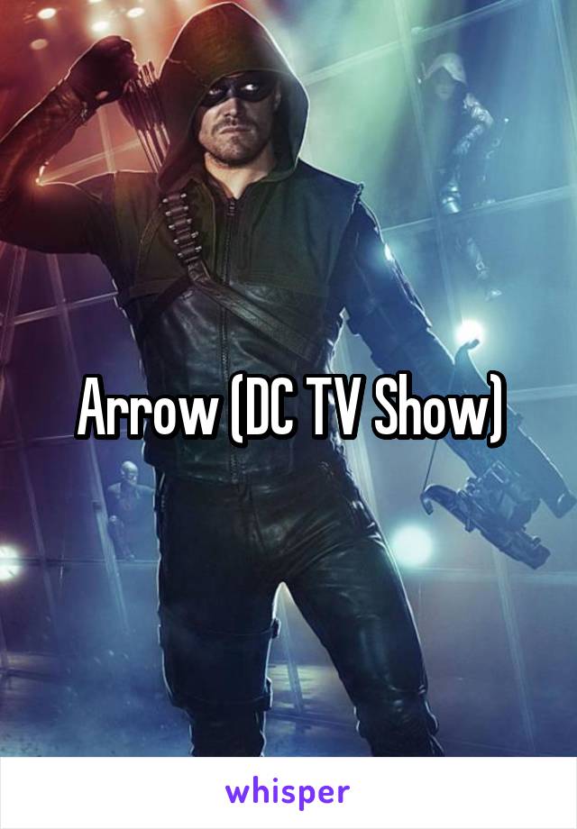 Arrow (DC TV Show)