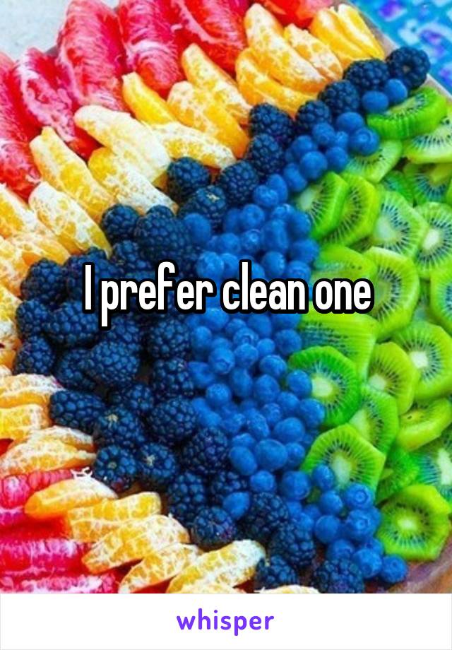 I prefer clean one
