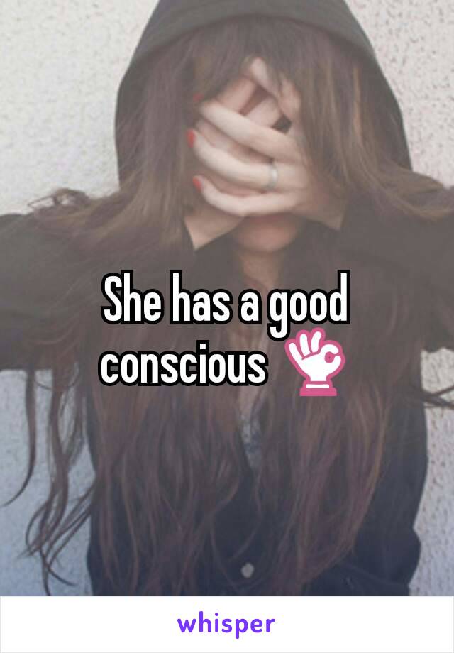 She has a good conscious 👌