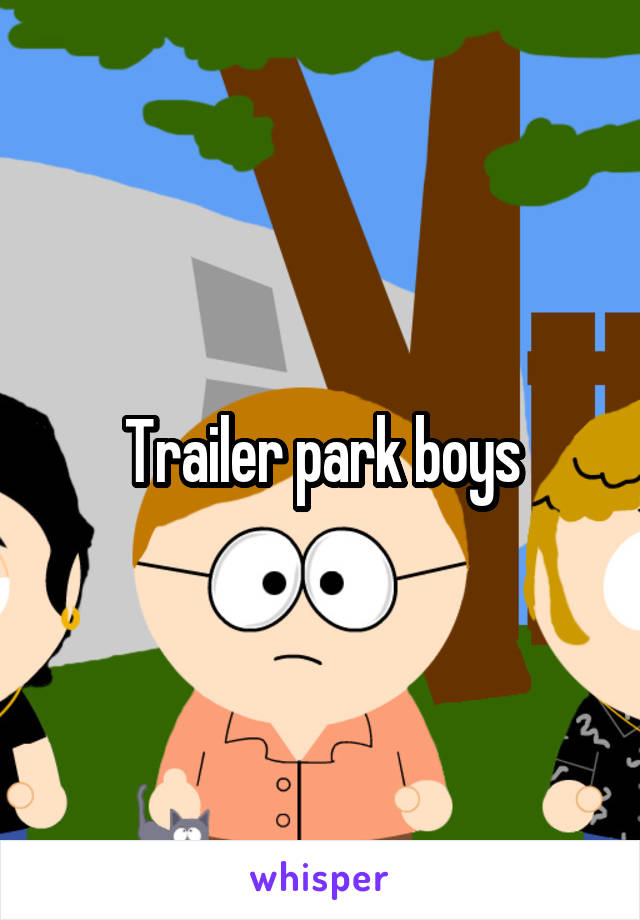 Trailer park boys