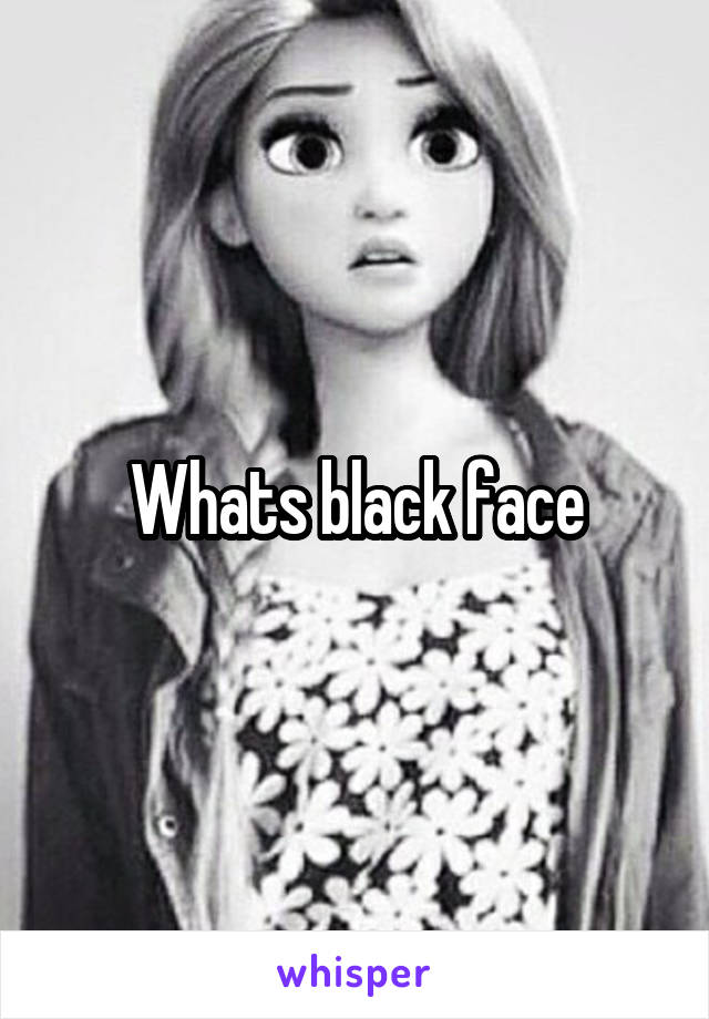 Whats black face