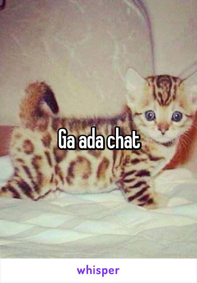 Ga ada chat