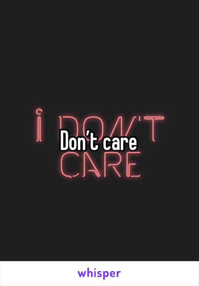 Don’t care