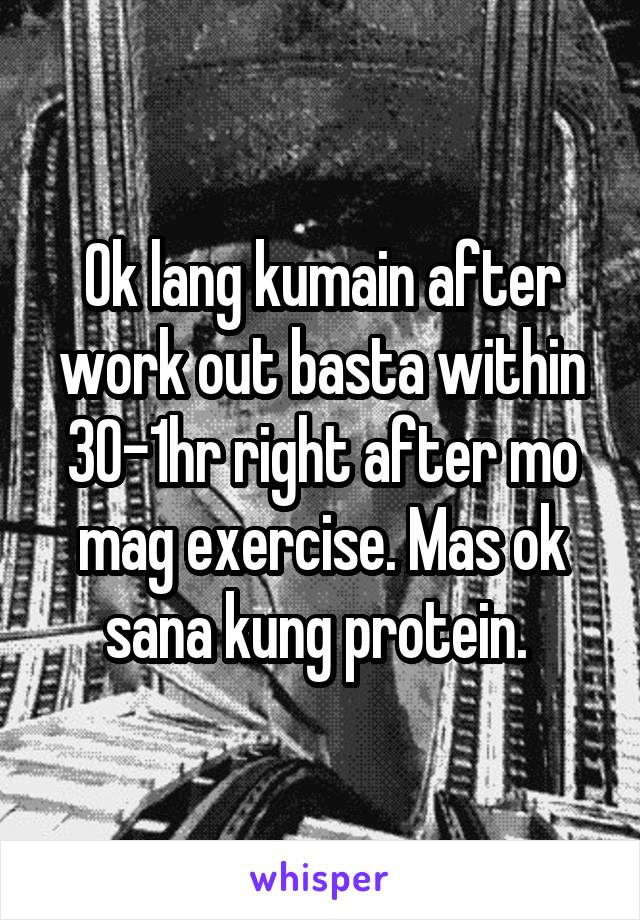 Ok lang kumain after work out basta within 30-1hr right after mo mag exercise. Mas ok sana kung protein. 