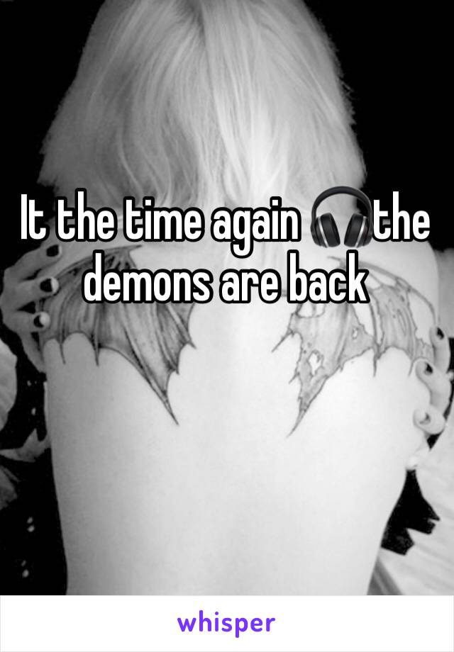 It the time again 🎧the demons are back