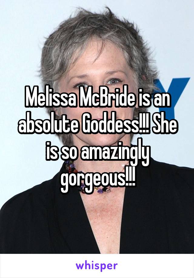 Melissa McBride is an absolute Goddess!!! She is so amazingly gorgeous!!!