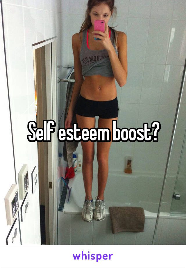 Self esteem boost?