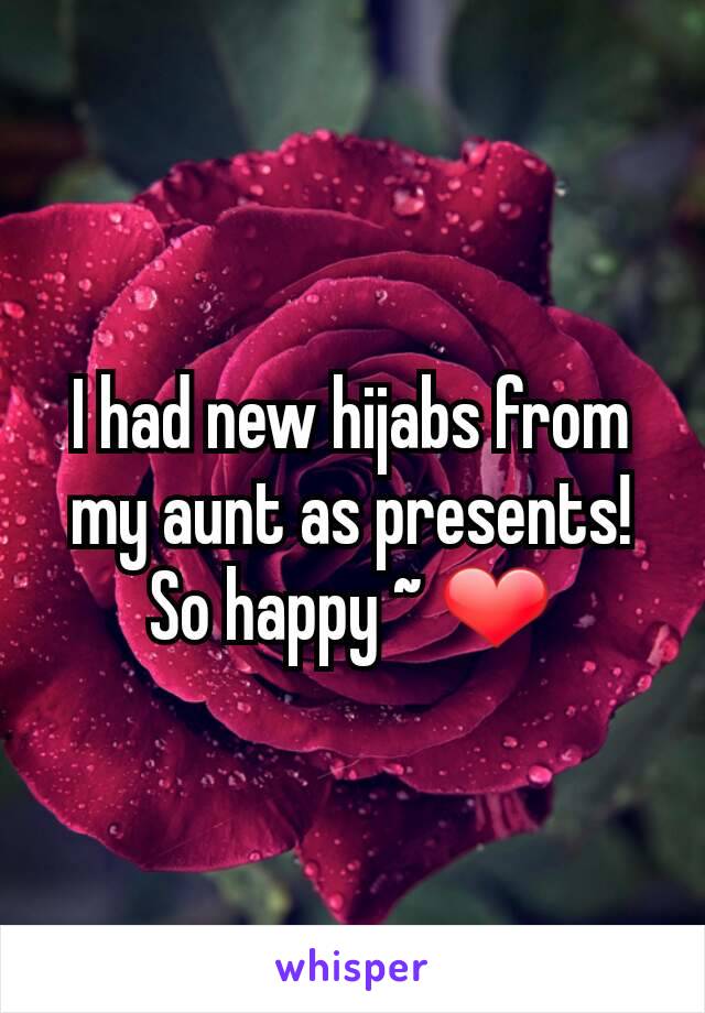 I had new hijabs from my aunt as presents! So happy ~ ❤