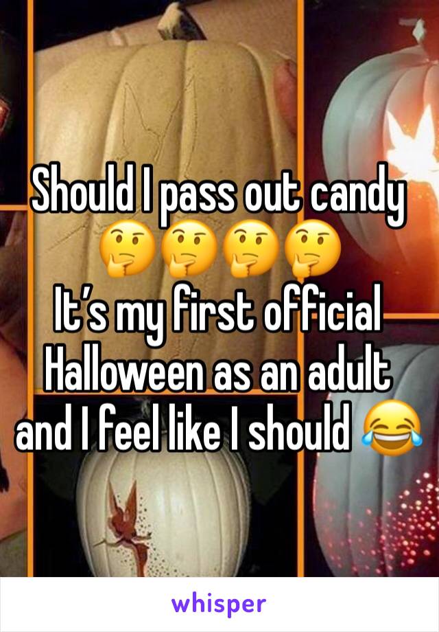 Should I pass out candy 🤔🤔🤔🤔
It’s my first official Halloween as an adult and I feel like I should 😂