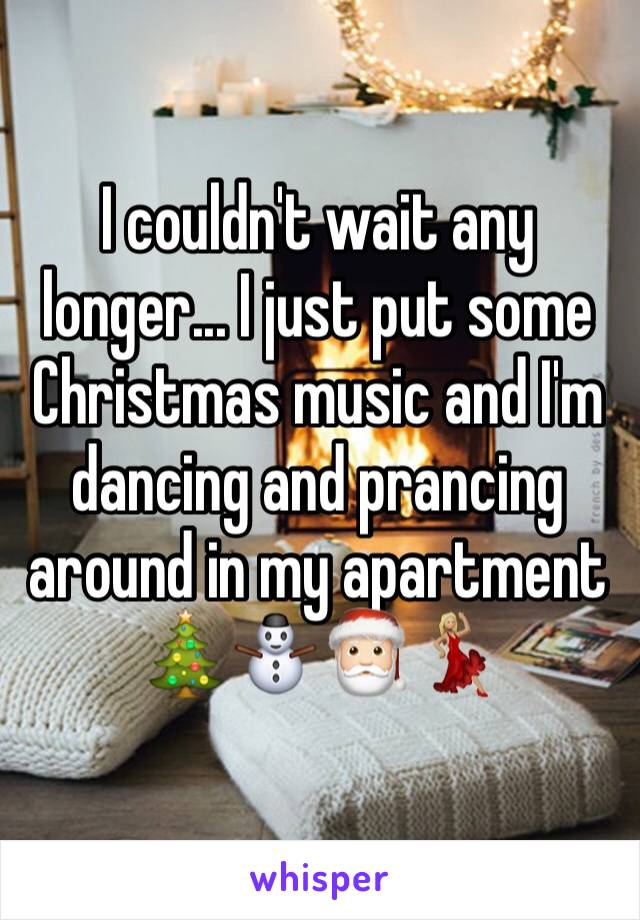 I couldn't wait any longer... I just put some Christmas music and I'm dancing and prancing around in my apartment 
🎄⛄️🎅🏻💃🏼