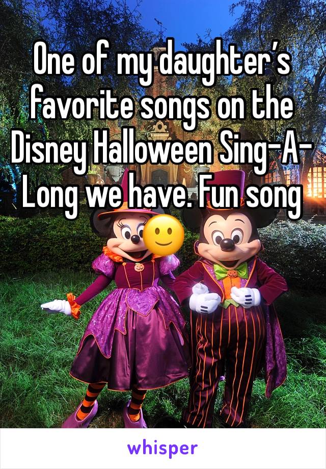 One of my daughter’s favorite songs on the Disney Halloween Sing-A-Long we have. Fun song 🙂