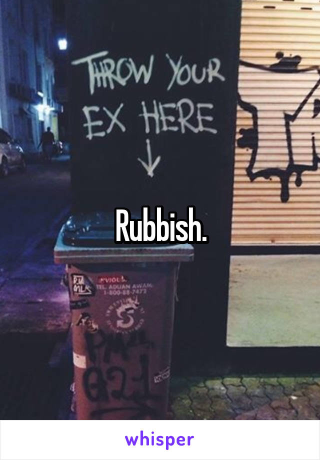 Rubbish.