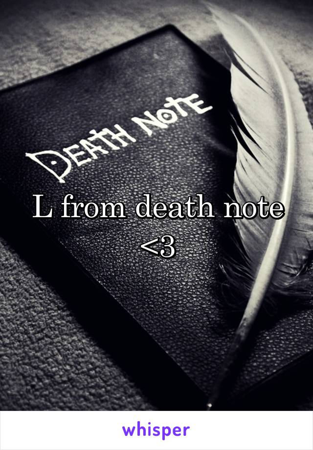 L from death note <3