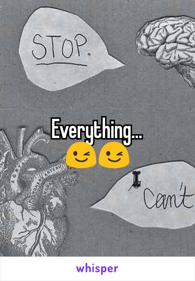 Everything...
😉😉