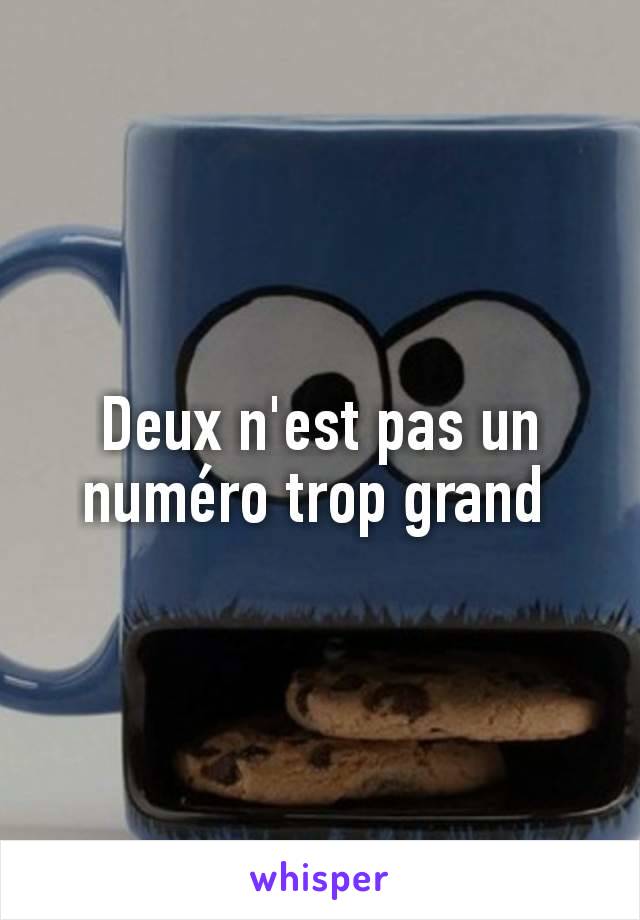 Deux n'est pas un numéro trop grand 