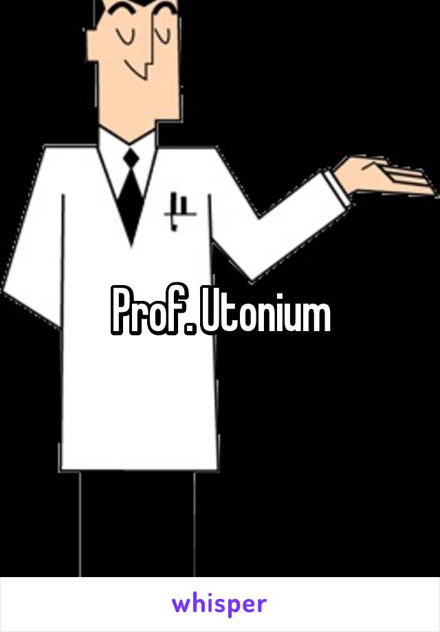 Prof. Utonium