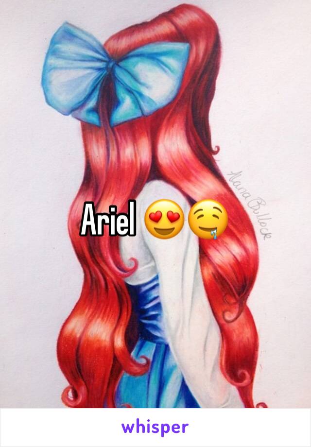 Ariel 😍🤤