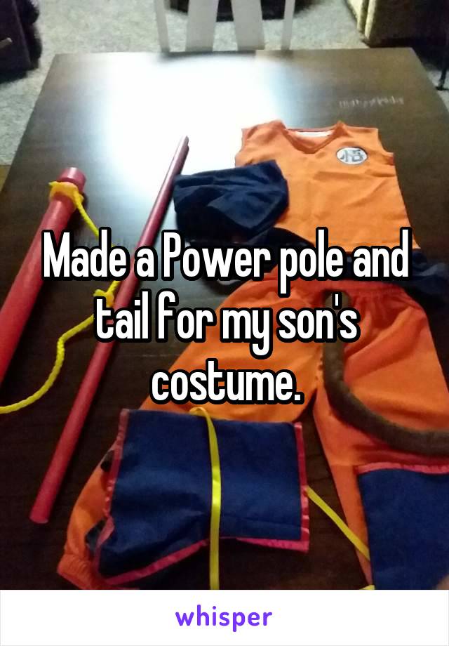 Made a Power pole and tail for my son's costume.