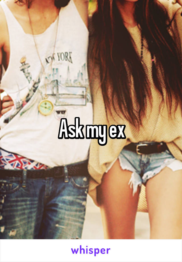 Ask my ex