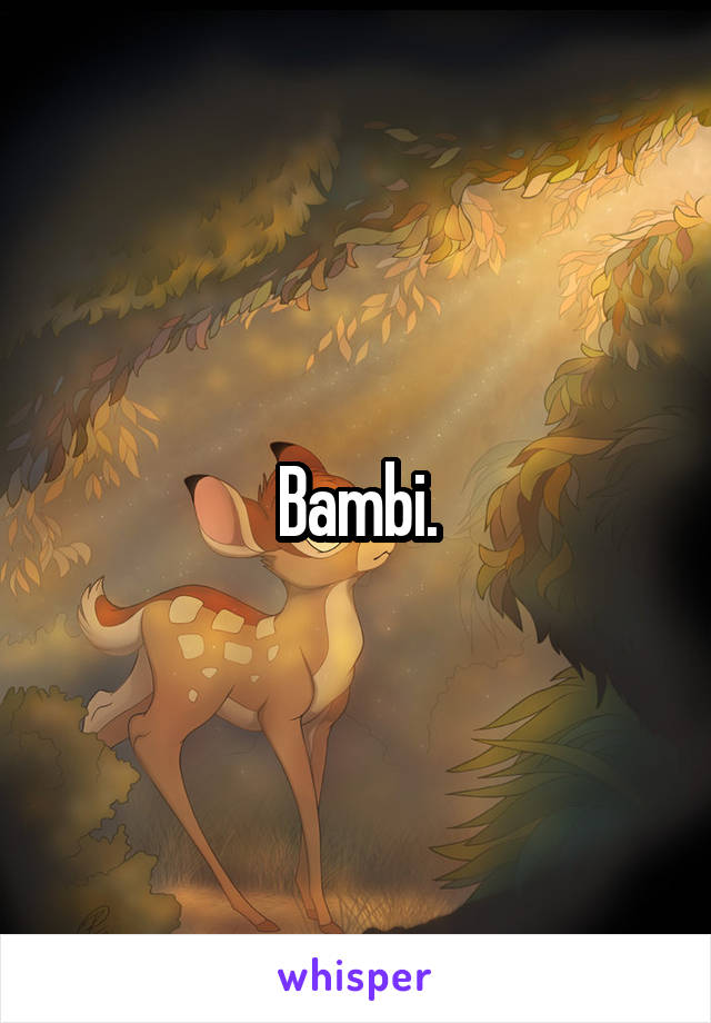 Bambi.