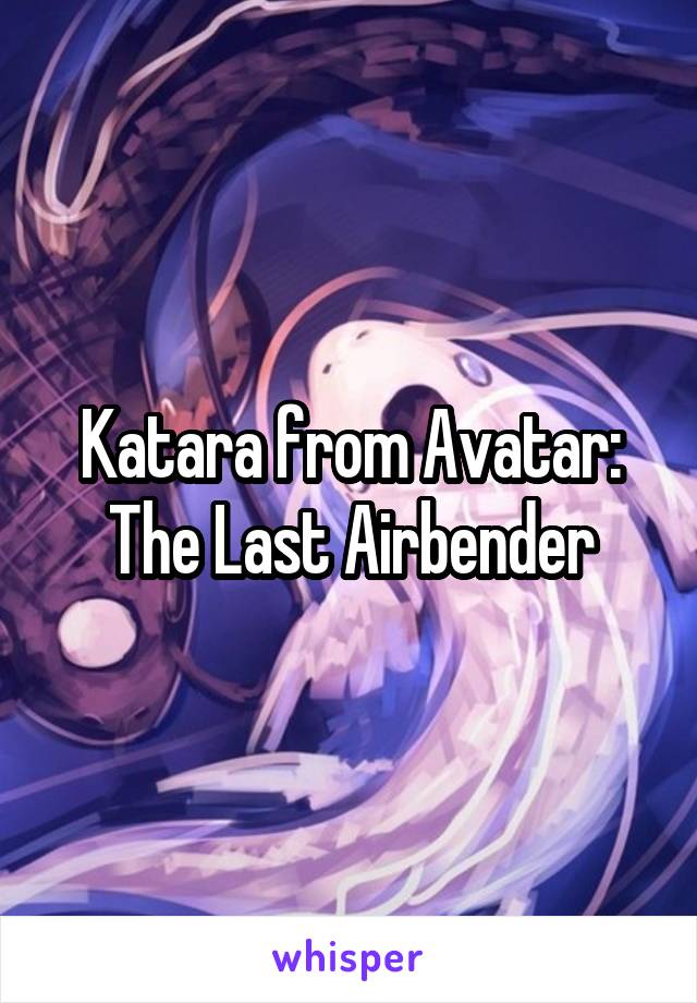 Katara from Avatar: The Last Airbender