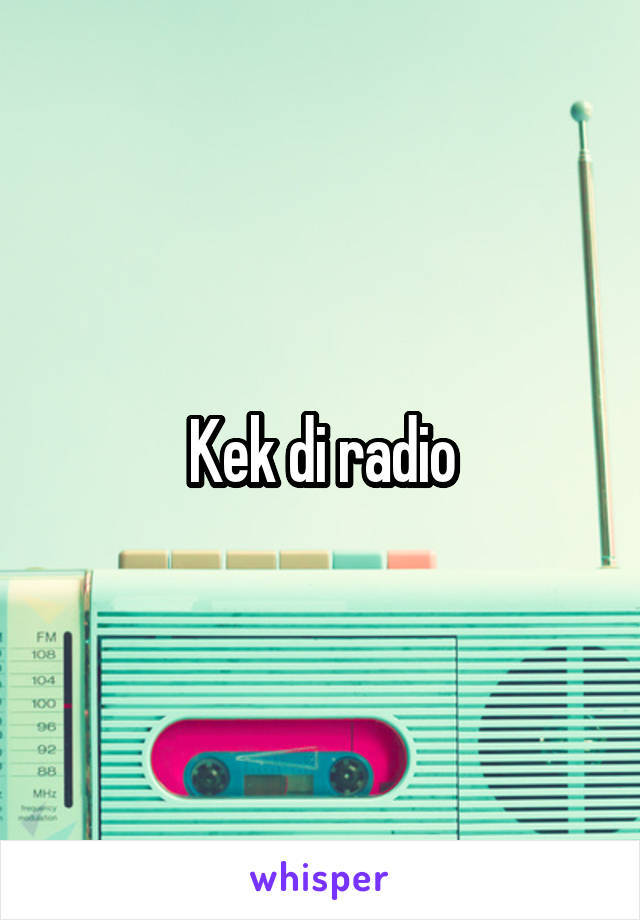 Kek di radio