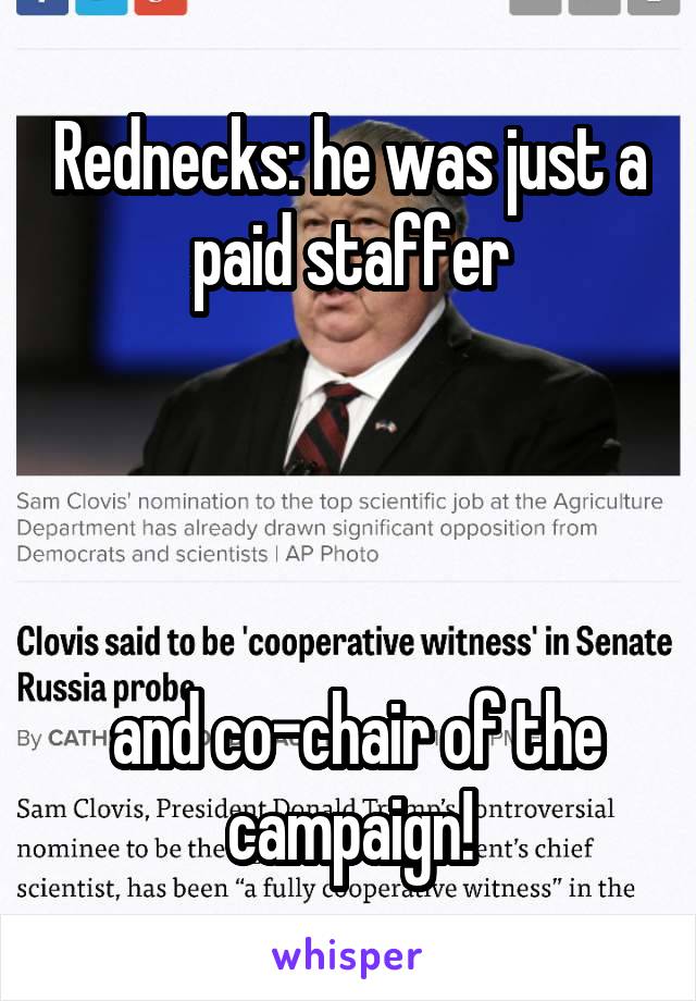 Rednecks: he was just a paid staffer




 and co-chair of the campaign!