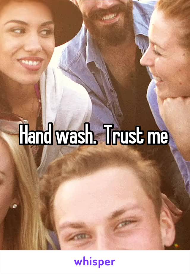 Hand wash.  Trust me 