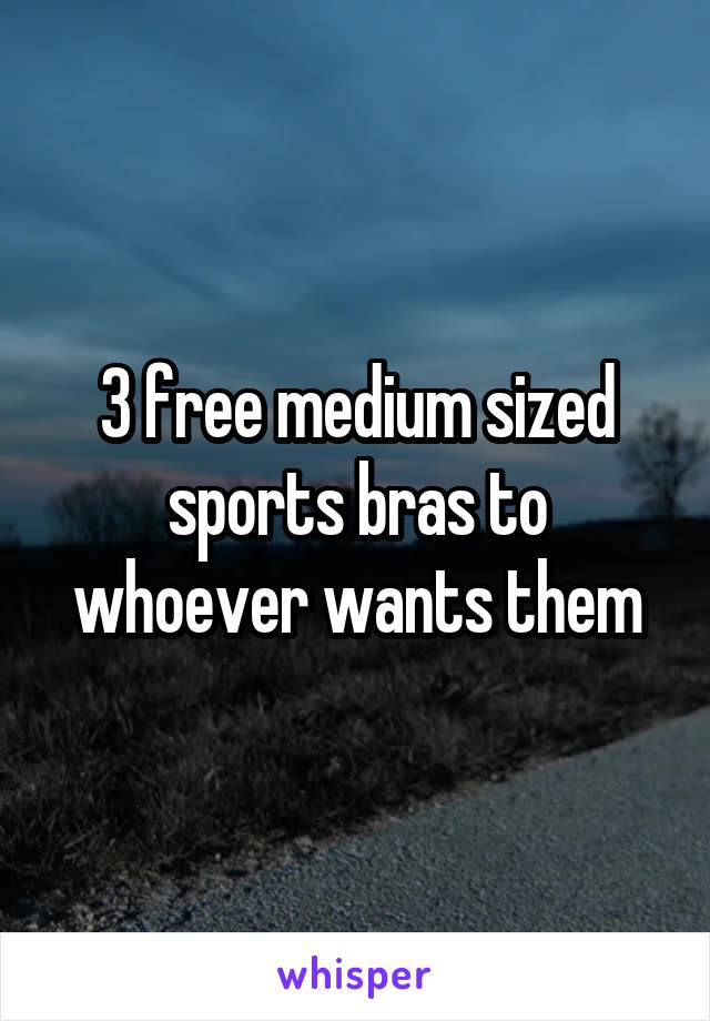 3 free medium sized sports bras to whoever wants them