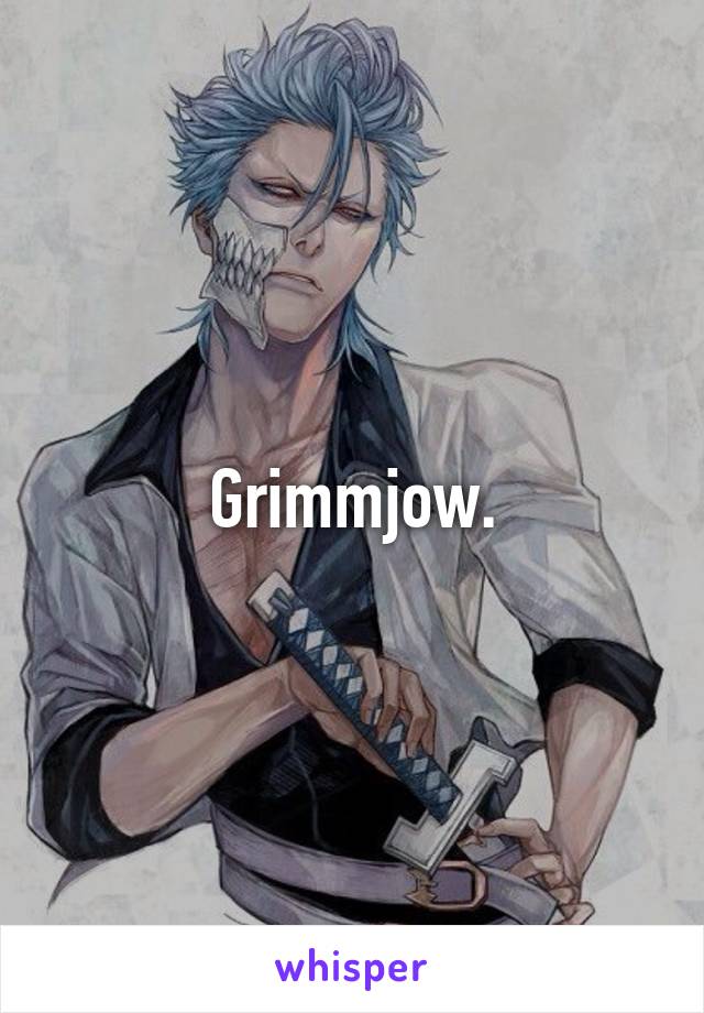 Grimmjow.