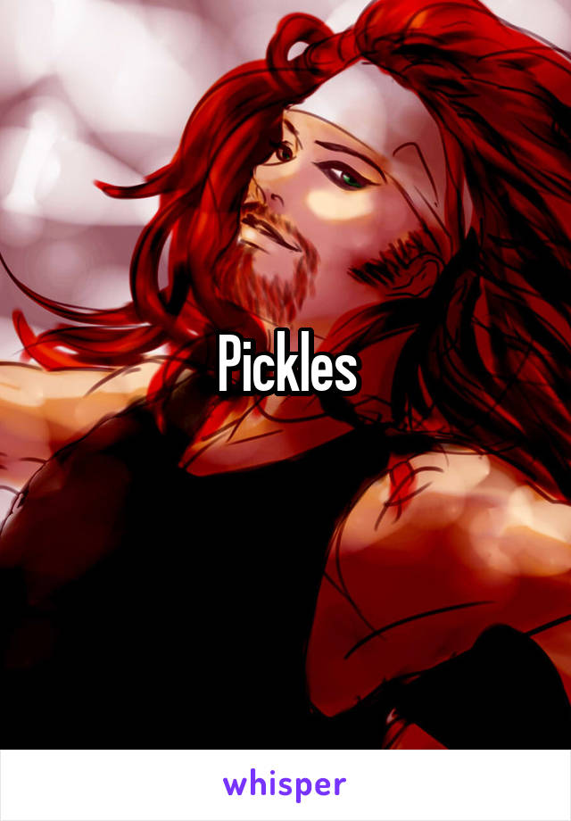 Pickles
