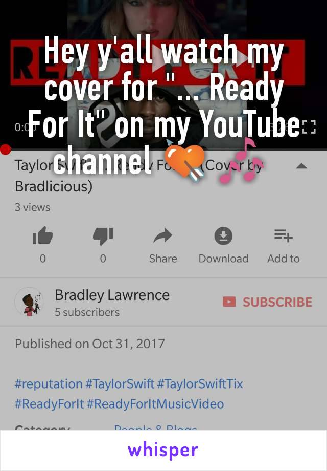 Hey y'all watch my cover for "... Ready For It" on my YouTube channel 💘 🎶 