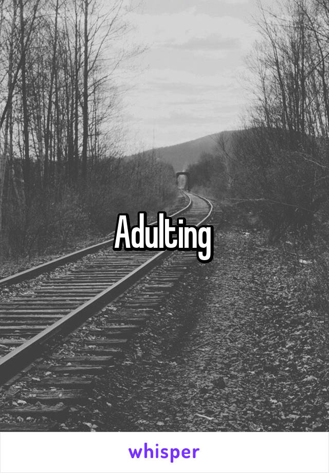 Adulting 